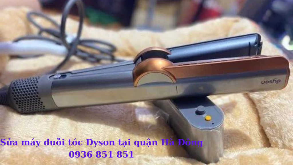 Sửa máy duỗi tóc Dyson tại quận Hà Đông